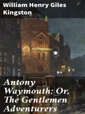 cover image of Antony Waymouth; Or, the Gentlemen Adventurers